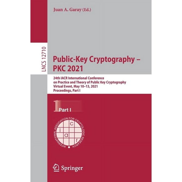 Public-Key Cryptography - Pkc 2021: 24th Iacr International Conference on Practice and Theory of Public Key Cryptography, (Paperback)
