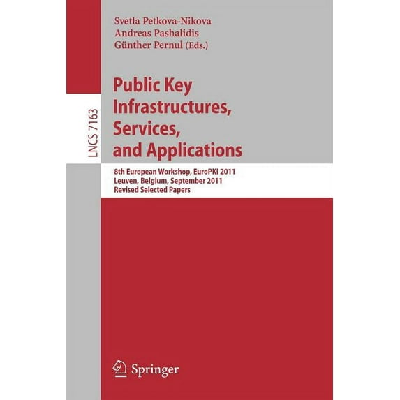 Public Key Infrastructures, Services and Applications: 8th European Workshop, Europki 2011, Leuven, Belgium, September 1, (Paperback)