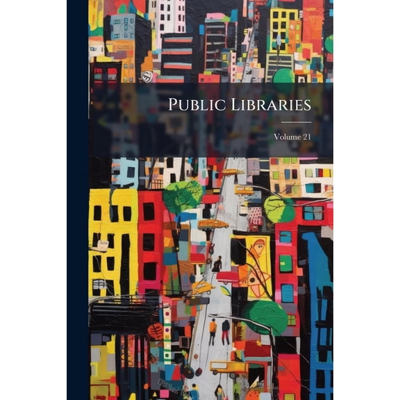 Public Libraries; Volume 21 (Paperback)