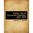 thumbnail image 1 of Public Life of Zachariah Chandler, 1851-1875 (Paperback), 1 of 1