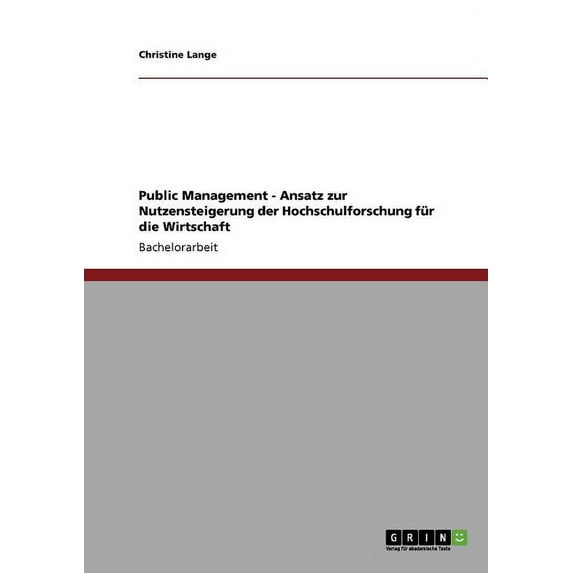 Public Management - Ansatz zur Nutzensteigerung der Hochschulforschung für die Wirtschaft (Paperback)
