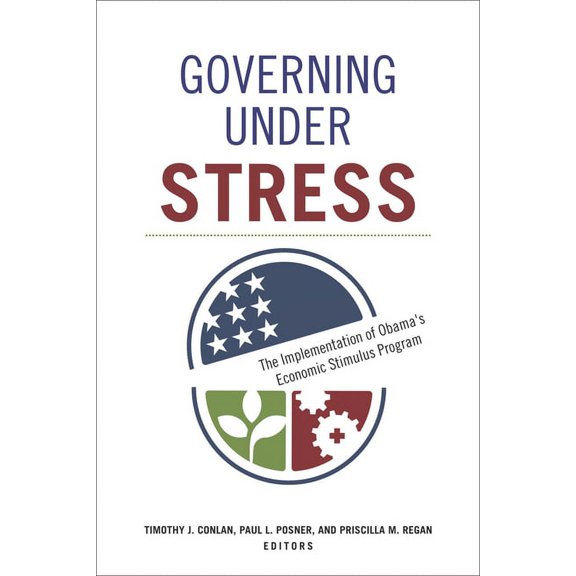 Public Management and Change Governing under Stress: The Implementation of Obama's Economic Stimulus Program, (Hardcover)