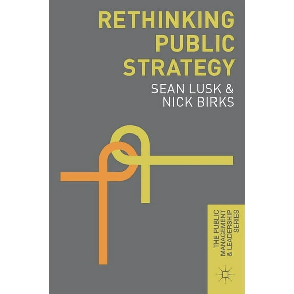 Public Management and Leadership Rethinking Public Strategy, Book 1, (Hardcover)