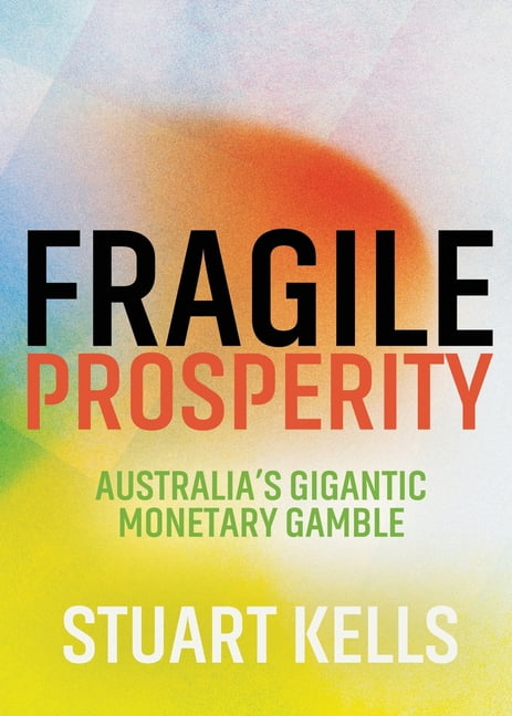 Public Matters Fragile Prosperity: Australia's gigantic monetary gamble, Book 1, (Paperback)
