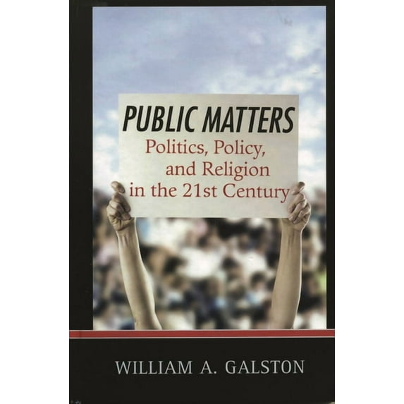 Public Matters: Politics, Policy, and Religion in the 21st Century, (Hardcover)