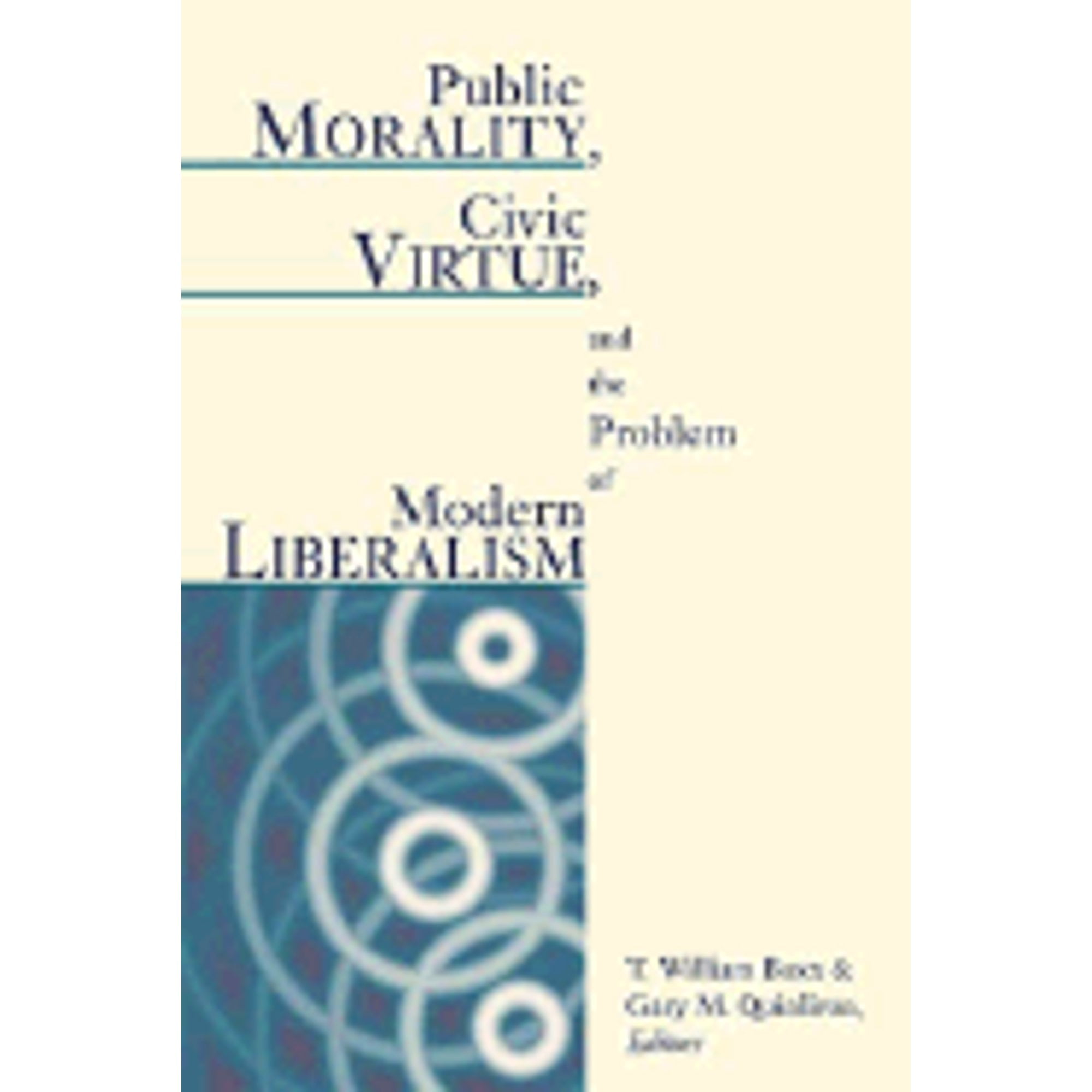 Pre-Owned Public Morality, Civic Virtue, and the Problem of Modern Liberalism (Paperback 9780802847546) by T William Boxx, Gary M Quinlivan