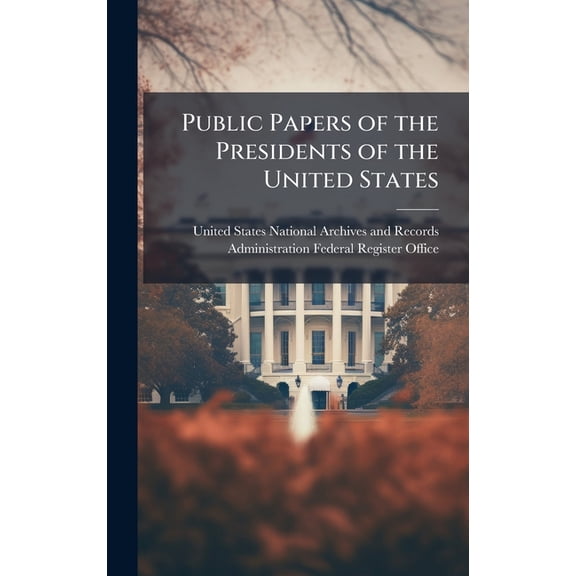 Public Papers of the Presidents of the United States, (Hardcover)