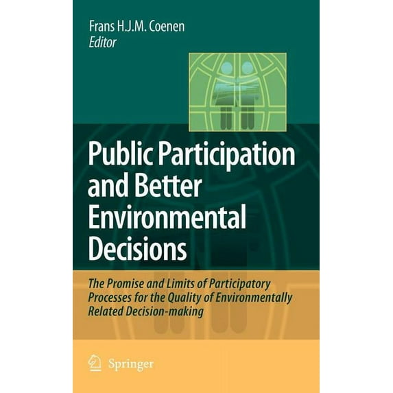 Public Participation and Better Environmental Decisions: The Promise and Limits of Participatory Processes for the Quali, (Hardcover)