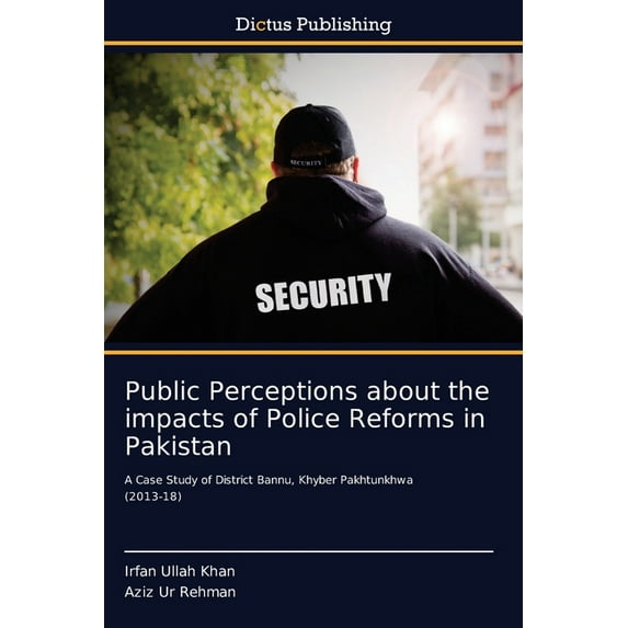 Public Perceptions about the impacts of Police Reforms in Pakistan (Paperback)