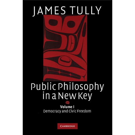 Public Philosophy in a New Key: Democracy and Civic Freedom