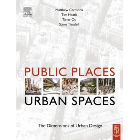 Pre-Owned Public Places Urban Spaces: The Dimensions of Urban Design (Paperback) 0750636327 9780750636322