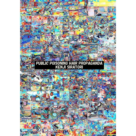 Public Poisoning Hair Propaganda, (Paperback)