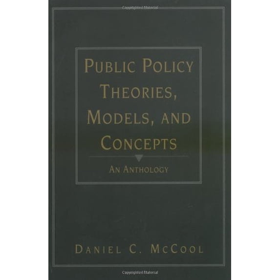 Pre-Owned Public Policy Theories, Models, and Concepts: An Anthology (Paperback) 013737867X 9780137378678