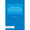 thumbnail image 1 of Public-Private Partnership Programs. Creating a Framework for Private Sector Investment in Infrastructure, (Hardcover), 1 of 1