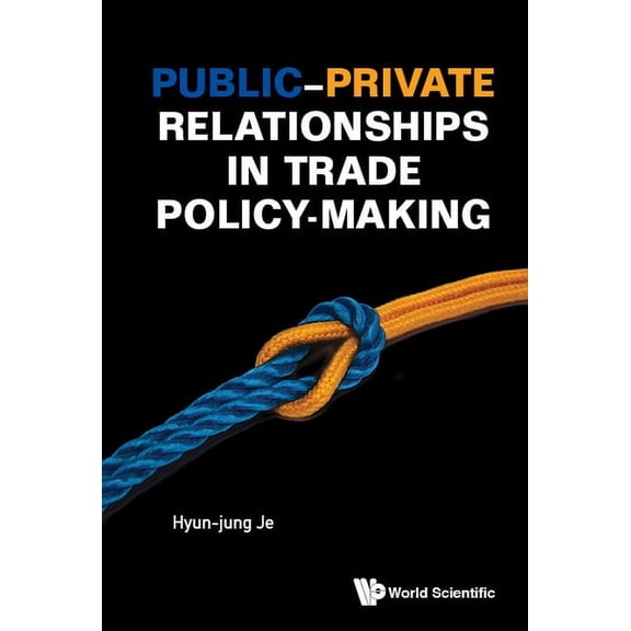 Public-Private Relationships in Trade Policy-Making, (Hardcover)