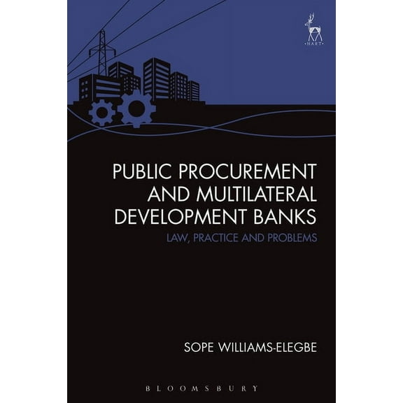 Public Procurement and Multilateral Development Banks: Law, Practice and Problems, (Hardcover)