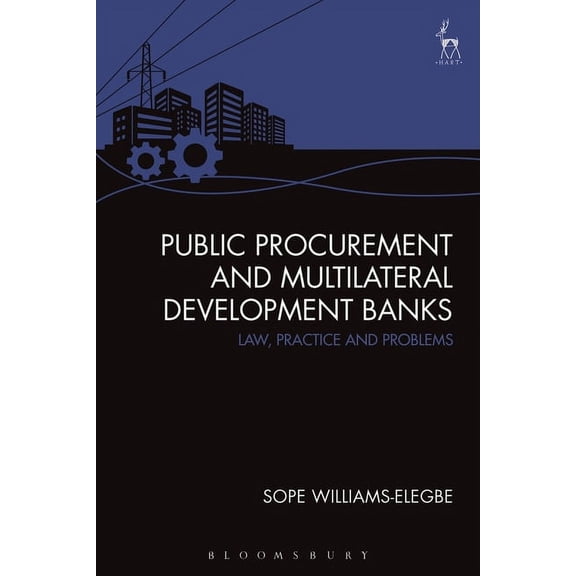 Public Procurement and Multilateral Development Banks: Law, Practice and Problems, (Paperback)