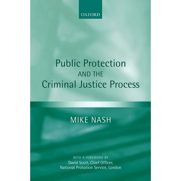 Public Protection and the Criminal Justice Process, (Paperback)