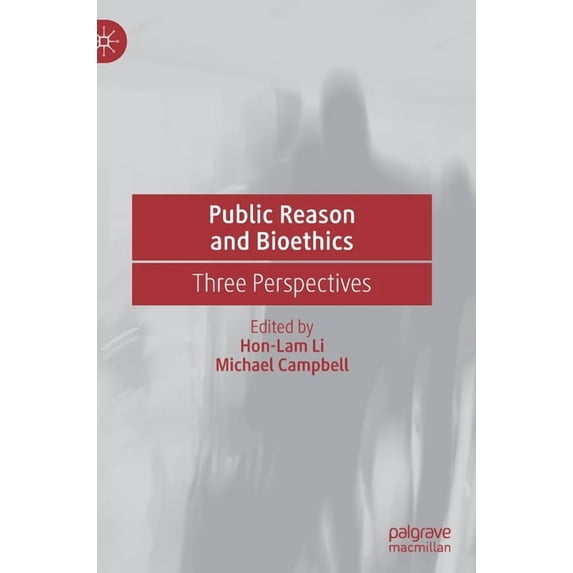 Public Reason and Bioethics: Three Perspectives, (Hardcover)