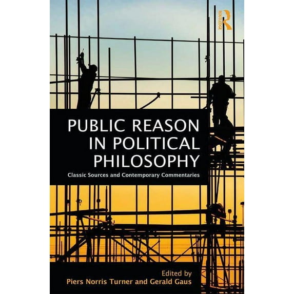 Public Reason in Political Philosophy: Classic Sources and Contemporary Commentaries, (Hardcover)