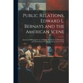 thumbnail image 1 of Public Relations, Edward L. Bernays and the American Scene; Annotated Bilbiogrpahy of, and Reference Guide to Writings by and About Edward L. Bernays From 1917 to 1951 (Paperback), 1 of 1