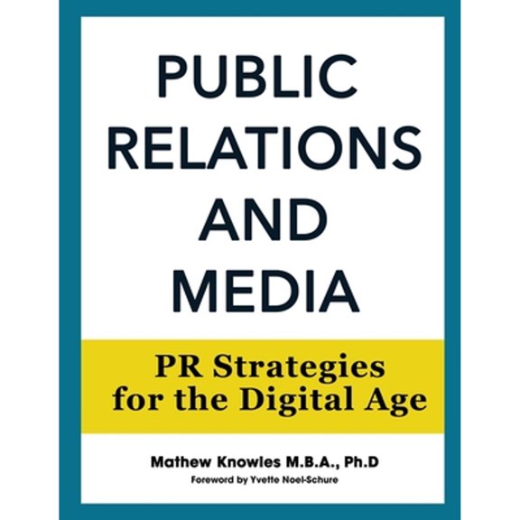 Pre-Owned Public Relations and Media: PR Strategies for the Digital Age (Paperback) by Mathew Knowles