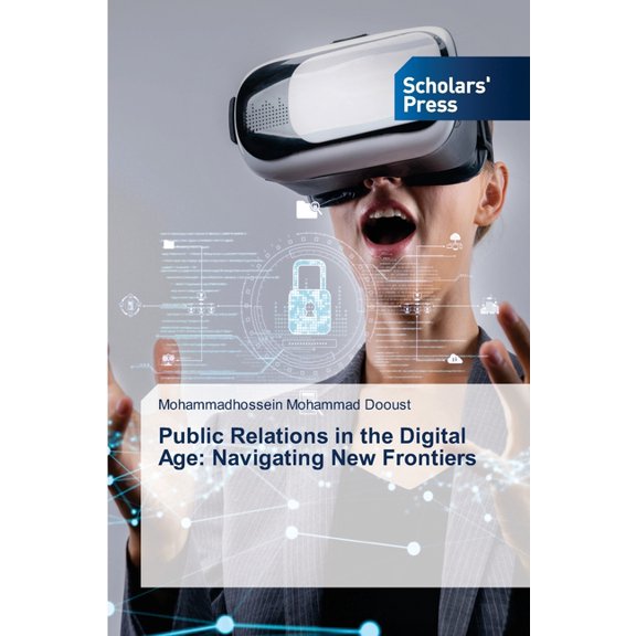 Public Relations in the Digital Age: Navigating New Frontiers, (Paperback)