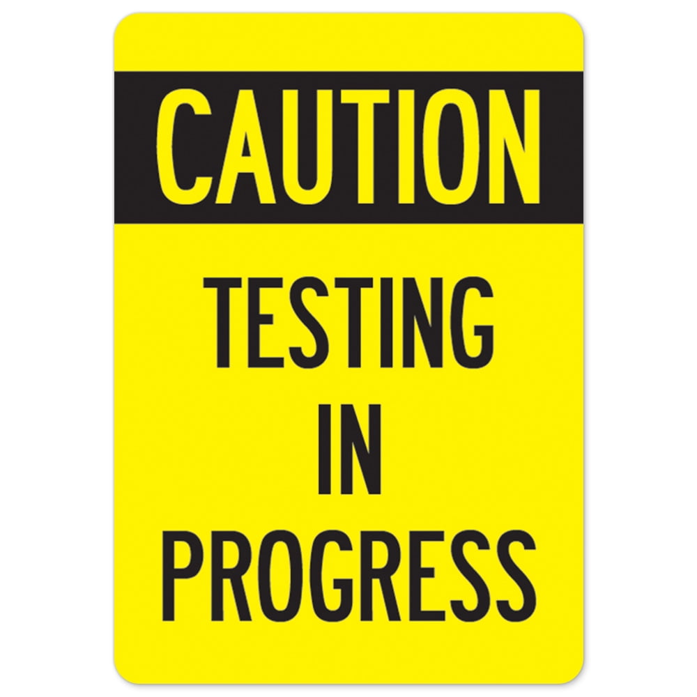 Public Safety Sign - Caution Testing In Progress | Peel And Stick Wall ...