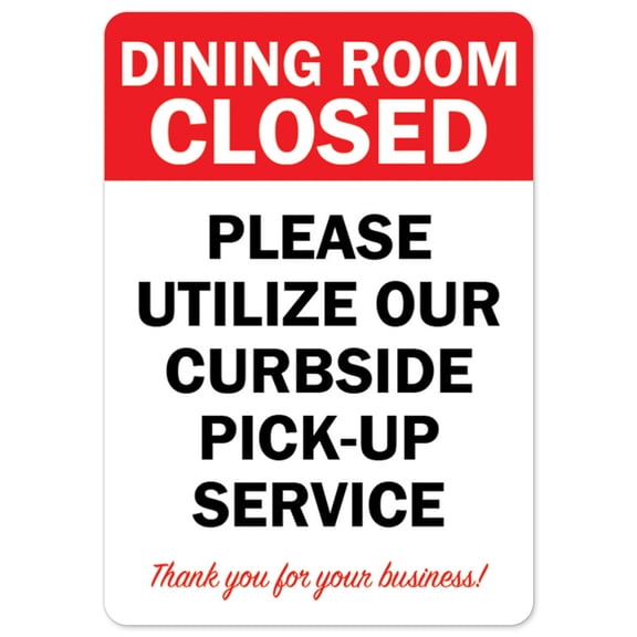 Public Safety Sign - Dining Room Closed Utilize Our Curbside Pick Up Service | Vinyl Decal | Protect Your Business, Municipality, Home & Colleagues | Made in the USA