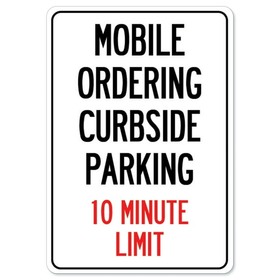 Public Safety Sign - Mobile Ordering Curbside Parking 10 Minute Limit | Vinyl Decal | Protect Your Business, Municipality, Home & Colleagues | Made in the USA