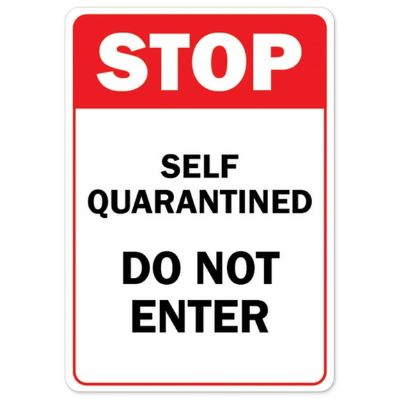 Public Safety Sign - Stop Self Quarantined Do Not Enter | Peel And Stick Wall Graphic | Protect Your Business, Municipality, Home & Colleagues | Made in the USA