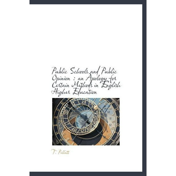 Public Schools and Public Opinion : An Apology for Certain Methods in English Higher Education (Hardcover)