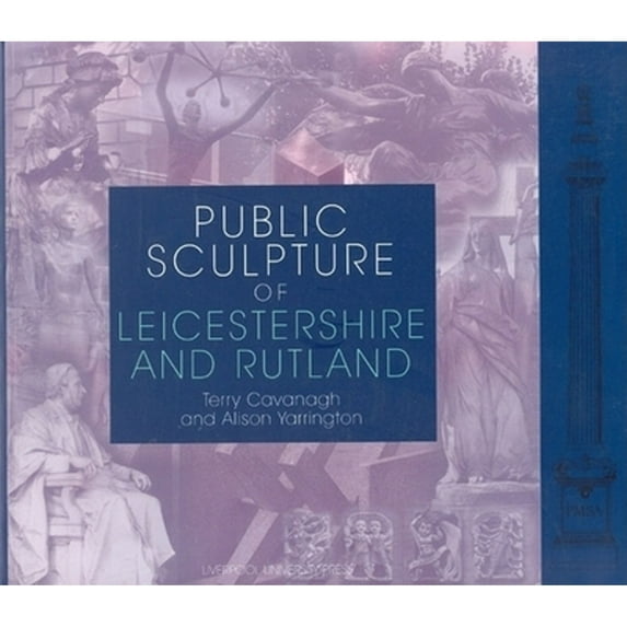 Pre-Owned Public Sculpture of Leicestershire and Rutland: Volume 4 (Hardcover 9780853236450) by Terry Cavanagh