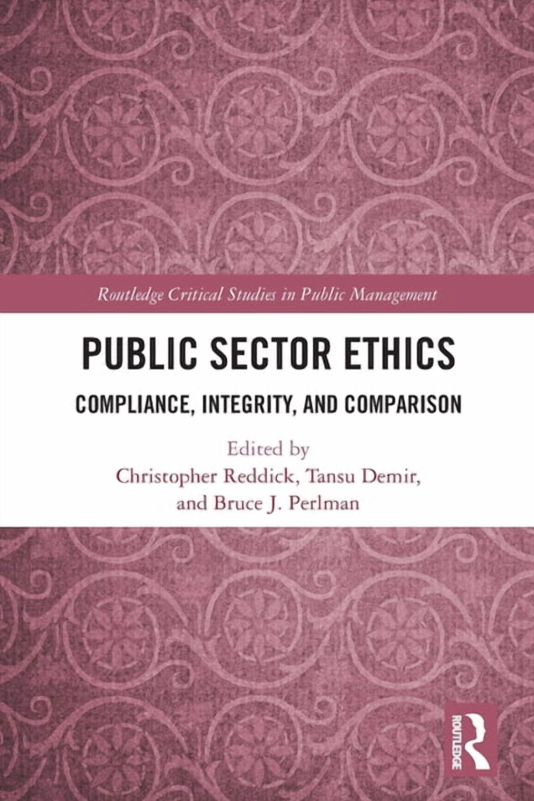Routledge Critical Studies in Public Man Public Sector Ethics: Compliance, Integrity, and Comparison, (Paperback)