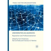 Public Sector Organizations Universities as Agencies Reputation and Professionalization, Paperback