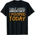 thumbnail image 1 of Public Service Announcement I Pooped Today Poop T-Shirt, 1 of 4