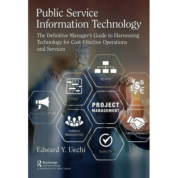 Public Service Information Technology: The Definitive Manager's Guide to Harnessing Technology for Cost-Effective Operat, (Paperback)