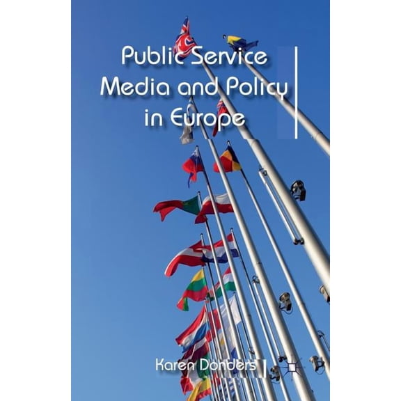Public Service Media and Policy in Europe, (Paperback)
