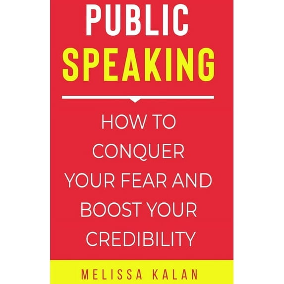 Public Speaking: How to Conquer Your Fear and Boost Your Credibility (Paperback)