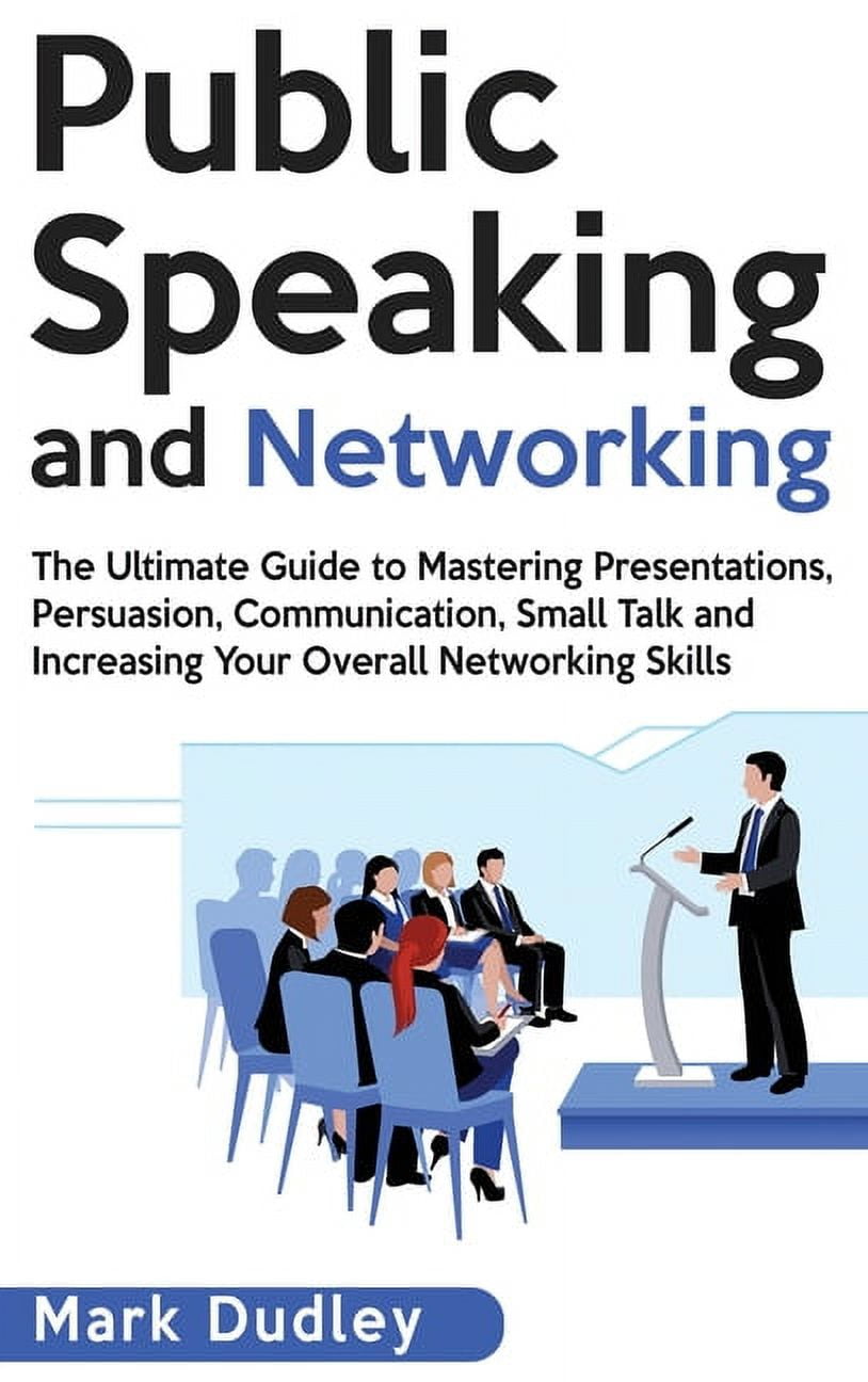 Public Speaking and Networking: The Ultimate Guide to Mastering ...