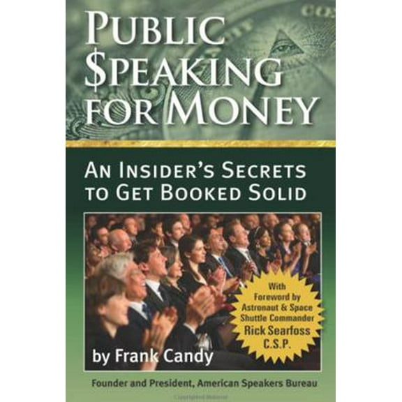 Pre-Owned Public Speaking For Money: Insider's secrets to working with agents and bureaus . . . and getting booked solid (Paperback) 0996214607 9780996214605