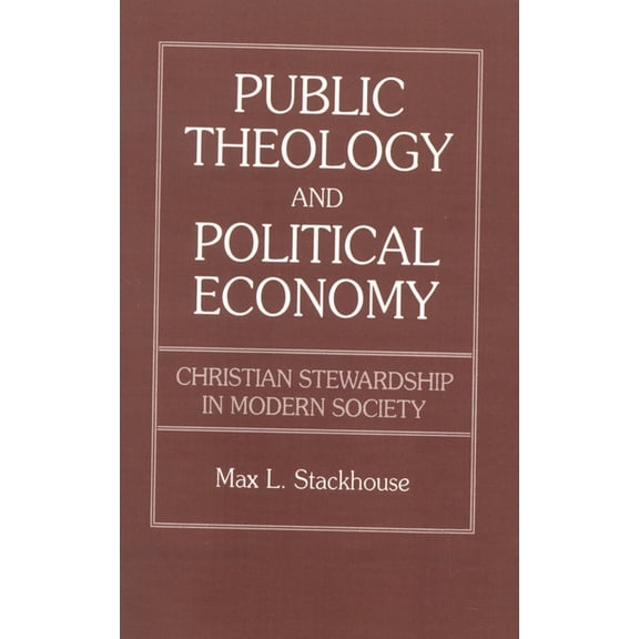 Public Theology and Political Economy: Christian Stewardship in Modern Society, (Paperback)