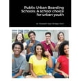 thumbnail image 1 of Public Urban Boarding Schools: A school choice for urban youth, (Paperback), 1 of 1