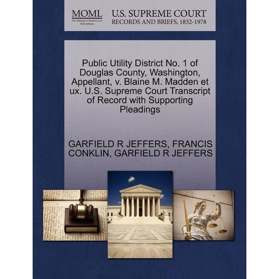 Public Utility District No. 1 of Douglas County, Washington, Appellant, V. Blaine M. Madden Et UX. U.S. Supreme Court Transcript of Record with Supporting Pleadings (Paperback)