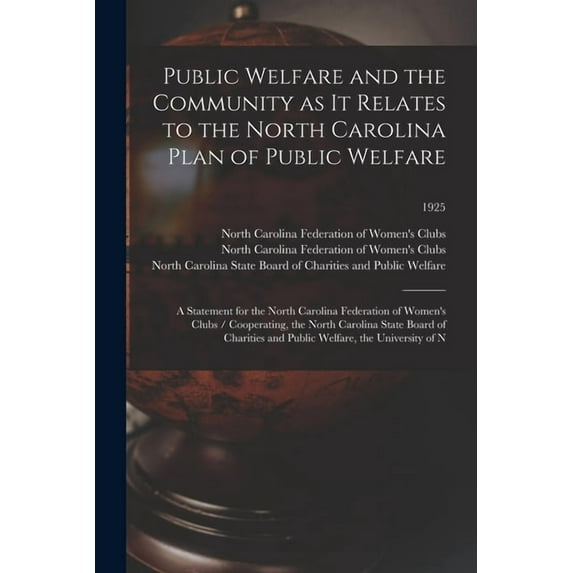 Public Welfare and the Community as It Relates to the North Carolina Plan of Public Welfare: a Statement for the North C, (Paperback)