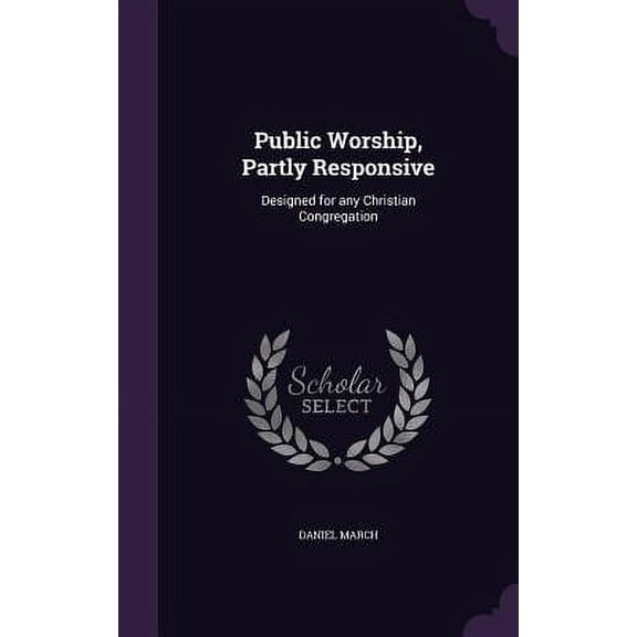 Public Worship, Partly Responsive : Designed for any Christian Congregation (Hardcover)