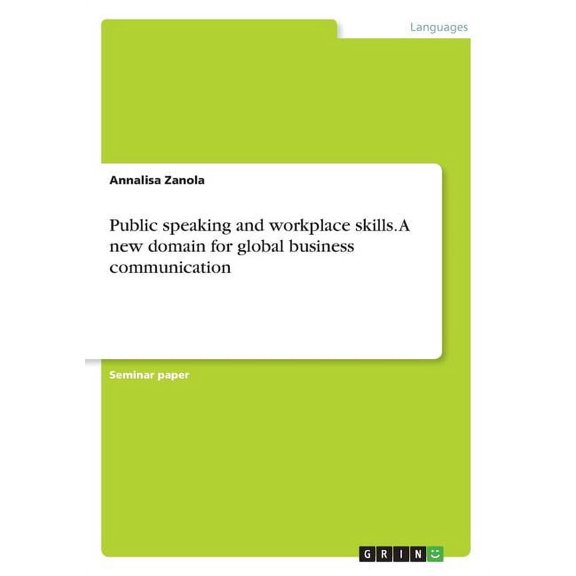 Public speaking and workplace skills. A new domain for global business communication (Paperback)