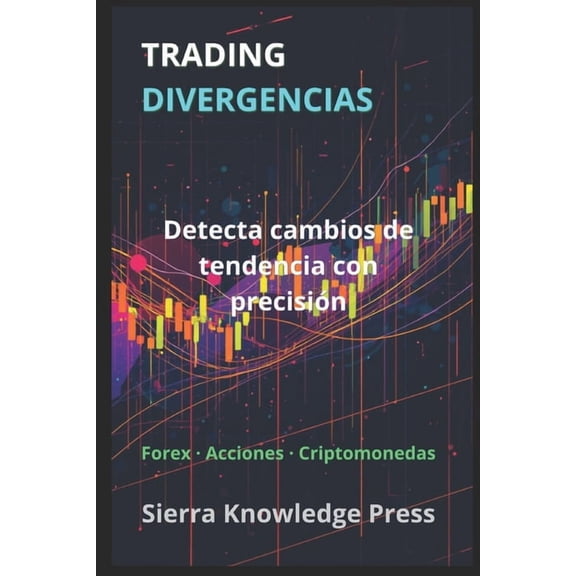 Publicaciones Wall Street - Finanzas - I Trading Divergencias: Detecta cambios de tendencia con precisin en Forex, acciones y criptomonedas, (Paperback)