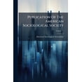 thumbnail image 1 of Publication Of The American Sociological Society; Volume 11 (Paperback), 1 of 1