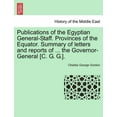 thumbnail image 1 of Publications of the Egyptian General-Staff. Provinces of the Equator. Summary of Letters and Reports of ... the Governor-General [C. G. G.]. (Paperback), 1 of 1